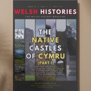 Physical Welsh Histories Magazine - November 2024