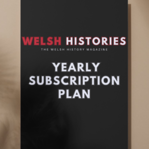 (UK ONLY) YEARLY Subscription Welsh Histories Magazine