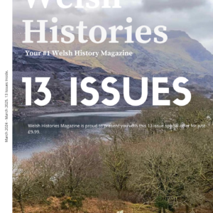 The Welsh Histories Magazine 13 Issue Special Offer