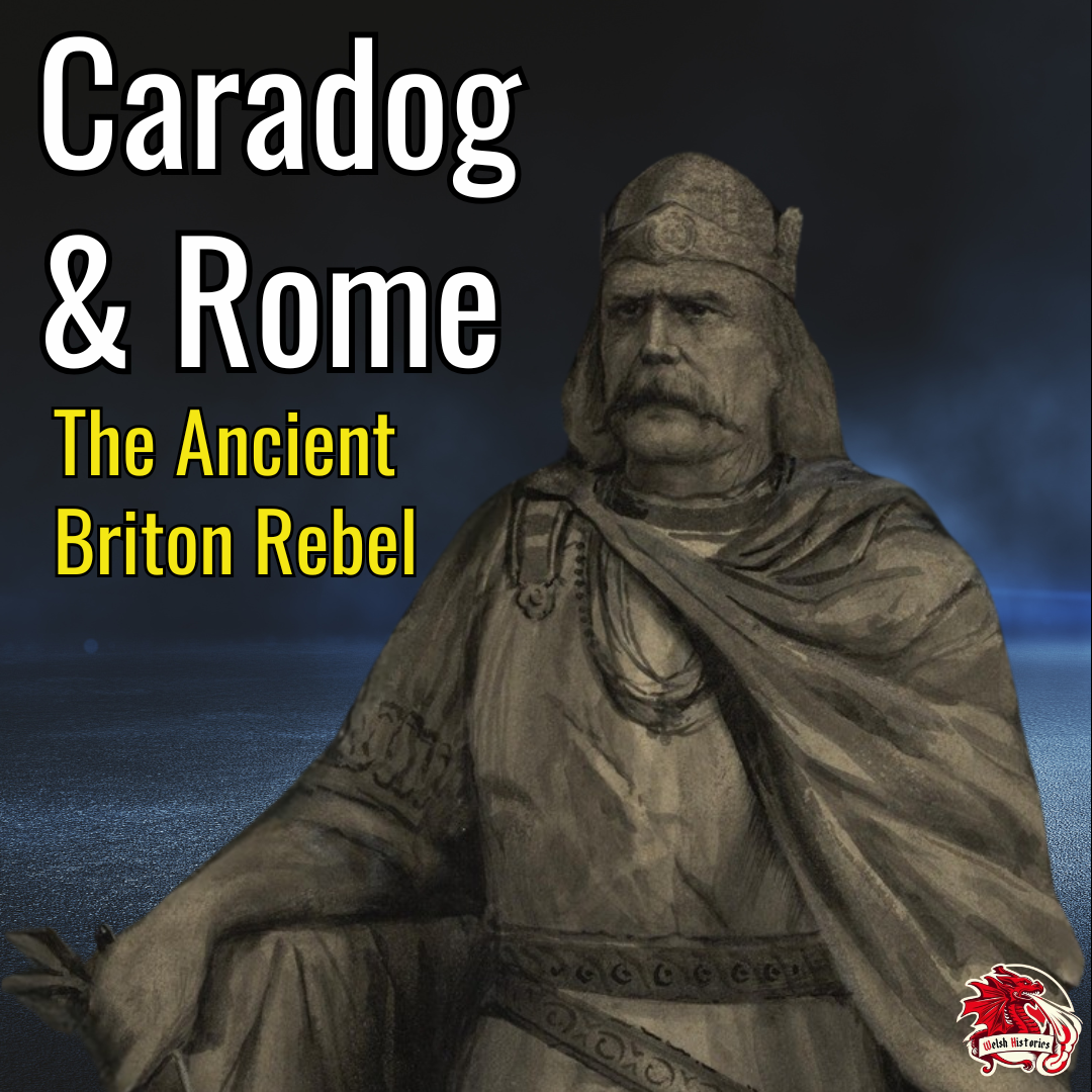 Caradog & Rome: The Ancient Briton Who Dared to Resist Rome