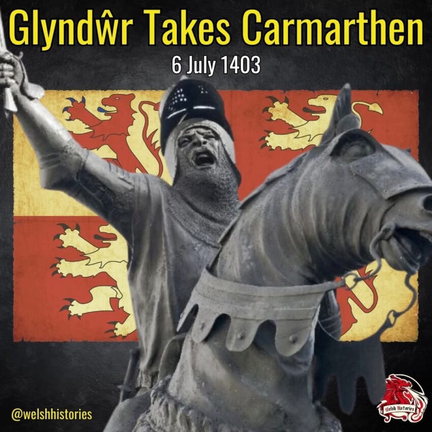 Glyndŵr took Carmarthen in 1403